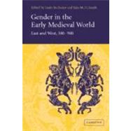 Gender in the Early Medieval World: East and West, 300â€“900