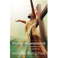 Triune Atonement: Christ's Healing for Sinners, Victims, and the Whole Creation