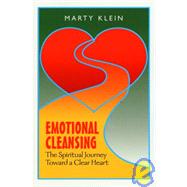 Emotional Cleansing : The Spiritual Journey Toward a Clear Heart