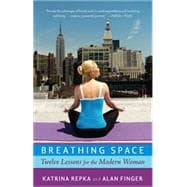 Breathing Space Twelve Lessons for the Modern Woman