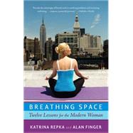 Breathing Space Twelve Lessons for the Modern Woman,9781401303471