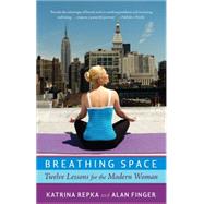 Breathing Space Twelve Lessons for the Modern Woman