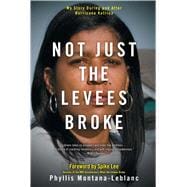 Not Just the Levees Broke My Story During and After Hurricane Katrina