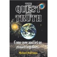 The Quest for Truth: Come Now and Let Us Reason Together