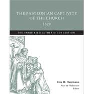 The Babylonian Captivity of the Church, 1520