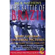 The Battle of Brazil Terry Gilliam v. Universal Pictures in the Fight to the Final Cut