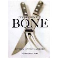 Cooking on the Bone: Recipes, History And Lore