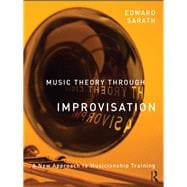 Music Theory Through Improvisation : A New Approach to Musicianship Training,9780203873472