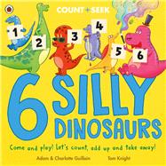 6 Silly Dinosaurs a counting and number bonds picture book