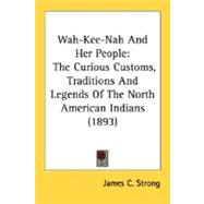 Wah-Kee-Nah and Her People : The Curious Customs, Traditions and Legends of the North American Indians (1893)