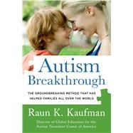 Autism Breakthrough The Groundbreaking Method That Has Helped Families All Over the World
