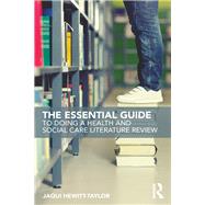 The Essential Guide to Doing a Health and Social Care Literature Review