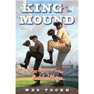King of the Mound My Summer with Satchel Paige