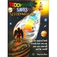 Teddyshark Saves Shibboullyville: This Magical Book Reveals How You Can Now Save Yourself And the World!