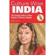 Culture Wise India The Essential Guide to Culture, Customs & Business Etiquette