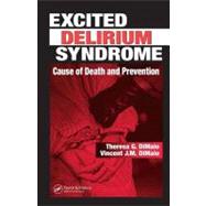 Excited Delirium Syndrome: Cause of Death and Prevention