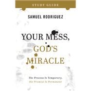 Your Mess, God's Miracle Study Guide