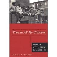 They're All My Children : Foster Mothering in America