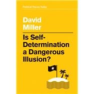 Is Self-determination a Dangerous Illusion?