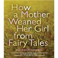 How a Mother Weaned Her Girl from Fairy Tales