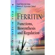 Ferritin:: Functions, Biosynthesis and Regulation