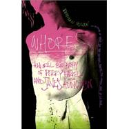 Whores : An Oral Biography of Perry Farrell and Jane's Addiction