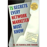 15 Secrets Every Network Marketer Must Know : Essential Elements and Skills Required to Achieve 6- and 7-Figure Success in Network Marketing