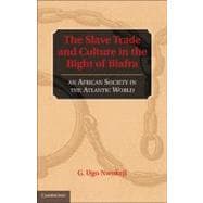 The Slave Trade and Culture in the Bight of Biafra: An African Society in the Atlantic World