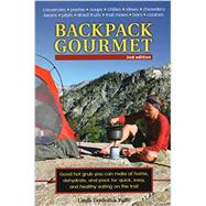 Backpack Gourmet Good Hot Grub You Can Make at Home, Dehydrate, and Pack for Quick, Easy, and Healthy Eating on the Trail