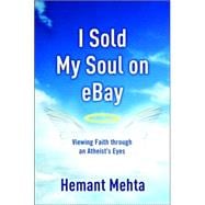 I Sold My Soul on eBay Viewing Faith through an Atheist's Eyes