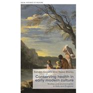 Conserving health in early modern culture Bodies and environments in Italy and England
