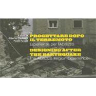 Progettaredopo Il Terremoto / Designing After the Earthquake: Esperienze per l'Abruzzo / The Abruzzo Region Experience