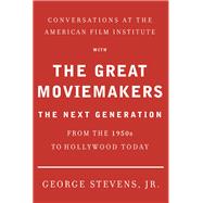 Conversations at the American Film Institute with the Great Moviemakers