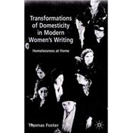 Transformations of Domesticity in Modern Women's Writing Homelessness at Home