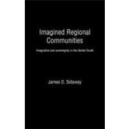 Imagined Regional Communities: Integration and Sovereignty in the Global South