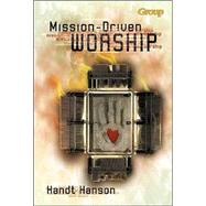 Mission-Driven Worship: Helping Your Changing Church Celebrate God