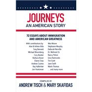 Journeys: An American Story 72 Essays about Immigration and American Greatness