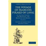 The Voyage of Francois Pyrard of Laval to the East Indies, the Maldives, the Moluccas and Brazil