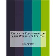 Disability Discrimination in the Workplace for You!