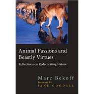 Animal Passions And Beastly Virtues: Reflections On Redecorating Nature