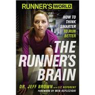 Runner's World The Runner's Brain How to Think Smarter to Run Better