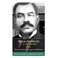 African Abolitionist T. J. Alexander on the Ohio and Indiana Underground Railroads