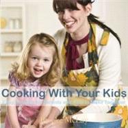Cooking with Your Kids : Easy Recipes for Parents and Kids to Make Together
