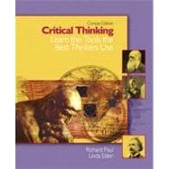 Critical Thinking: Learn the Tools the Best Thinkers Use, Concise Edition