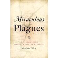 Miraculous Plagues An Epidemiology of Early New England Narrative