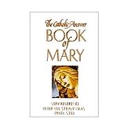 The Catholic Answer Book of Mary
