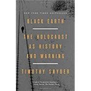 Black Earth The Holocaust as History and Warning