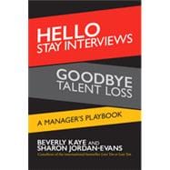 Hello Stay Interviews, Goodbye Talent Loss A Manager's Playbook