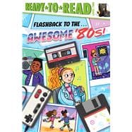 Flashback to the . . . Awesome '80s! Ready-to-Read Level 2