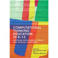 Computational Thinking Education in K-12 Artificial Intelligence Literacy and Physical Computing